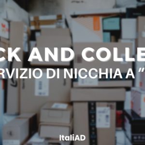 CLICK AND COLLECT: da servizio di nicchia a “must“