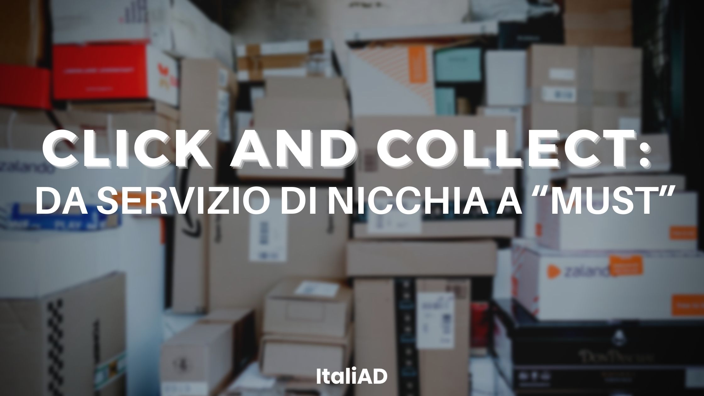 Scopri di più sull'articolo CLICK AND COLLECT: da servizio di nicchia a “must“