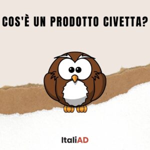 Scopri di più sull'articolo Cos’è un prodotto civetta?